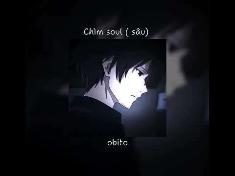Chìm soul ( chìm sâu) - Obito remake