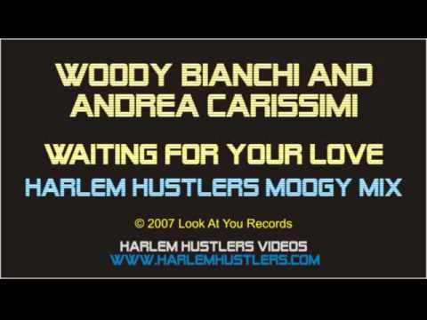 Woody Bianchi & Andrea Carissimi - Waiting for Your Love (Harlem Hustlers Moogy Mix)