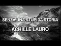 ACHILLE LAURO - SENZA UNA STUPIDA STORIA (testo)