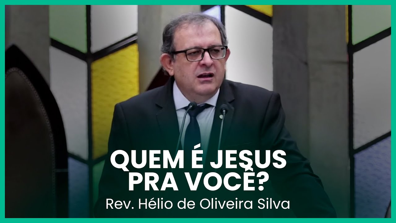 Quem é Jesus pra você? | Rev. Hélio de Oliveira Silva