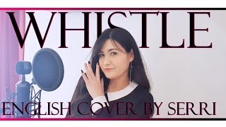 BLACKPINK - Whistle (휘파람) ENGLISH COVER