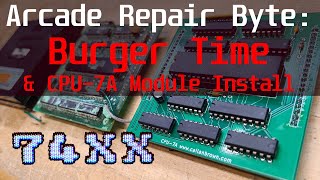 Arcade Repair Byte & CPU-7A Module Installation - Burger Time
