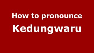 How to pronounce Kedungwaru