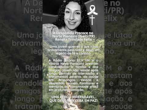 A despedida precoce no norte (Ibaiti/PR) Renata trindade Felix
