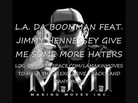 L.A. DA BOOMMAN FT. JIMMY HENNESSEY - GIVE ME SOME MORE HATERS