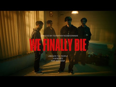 WE FINALLY DIE - Liberate The People x MYMINDZ ft. MAIYARAP (MV)