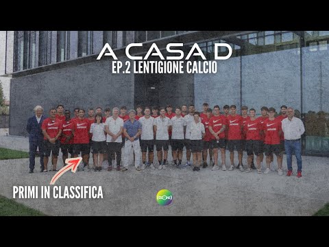 A CASA D | Ep.2 LENTIGIONE CALCIO
