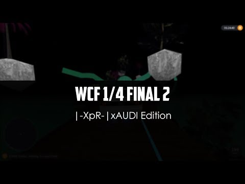 WCF 1/4 Final 2 // |-XpR-|xAUDI Edition