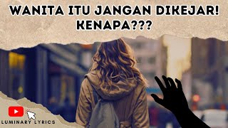 Download lagu Wanita itu Jangan Dikejar!! KENAPA?? mp3