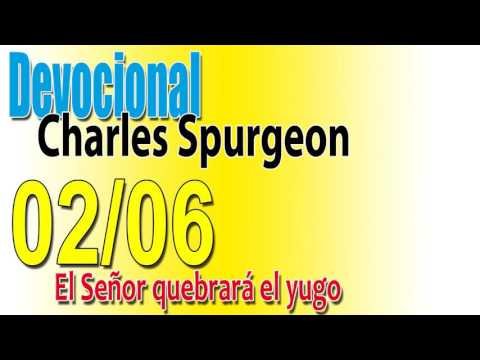 Devocional Charles Spurgeon 02/06 - El Señor quebrará el yugo