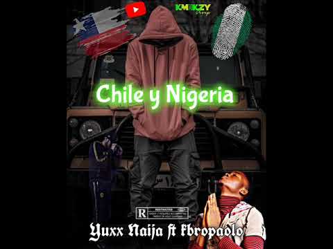 yuxx naija x kbro paolo chile y nigeria