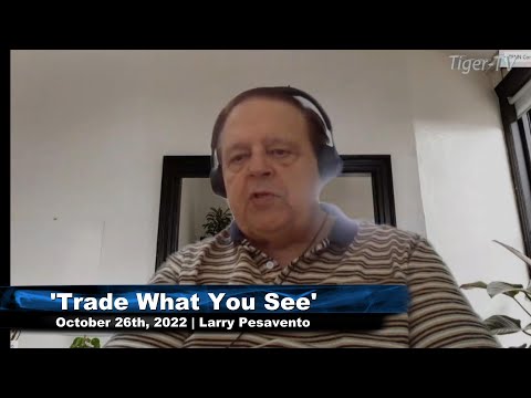 October 26th, Trade What You See with Larry Pesavento  on TFNN - 2022