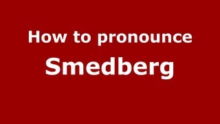 How to pronounce Smedberg