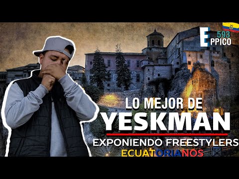 YESKMAN🔥 MEJORES RIMAS - EXPONIENDO FREESTYLERS ECUATORIANOS Pt. 1