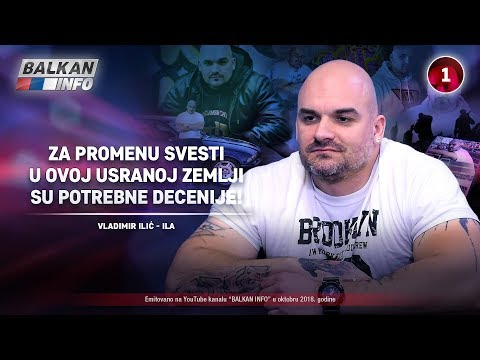 INTERVJU: Vladimir Ilić - Za promenu svesti u ovoj usranoj zemlji su potrebne decenije! (18.10.2018)