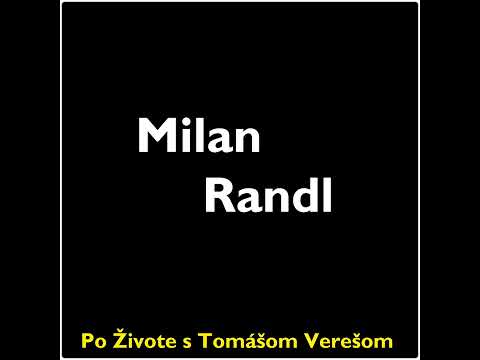 Po Živote s Tomášom Verešom #54- Milan Randl