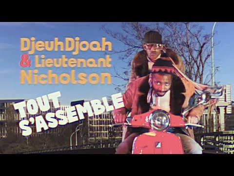DjeuhDjoah & Lieutenant Nicholson - Tout s'assemble (Tv Version)