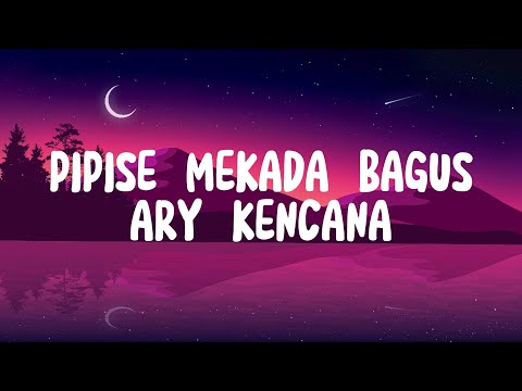 PIPISE MEKADA BAGUS - ARY KENCANA (VIDEO LYRICS)