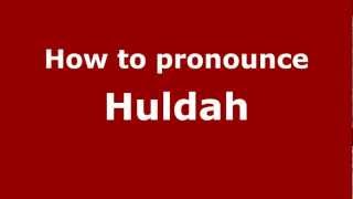 How to pronounce Huldah