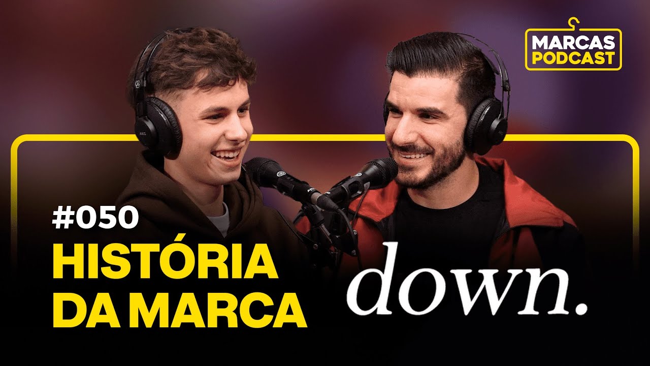 A HISTÓRIA DA MARCA DOWN - MARCAS PODCAST #050