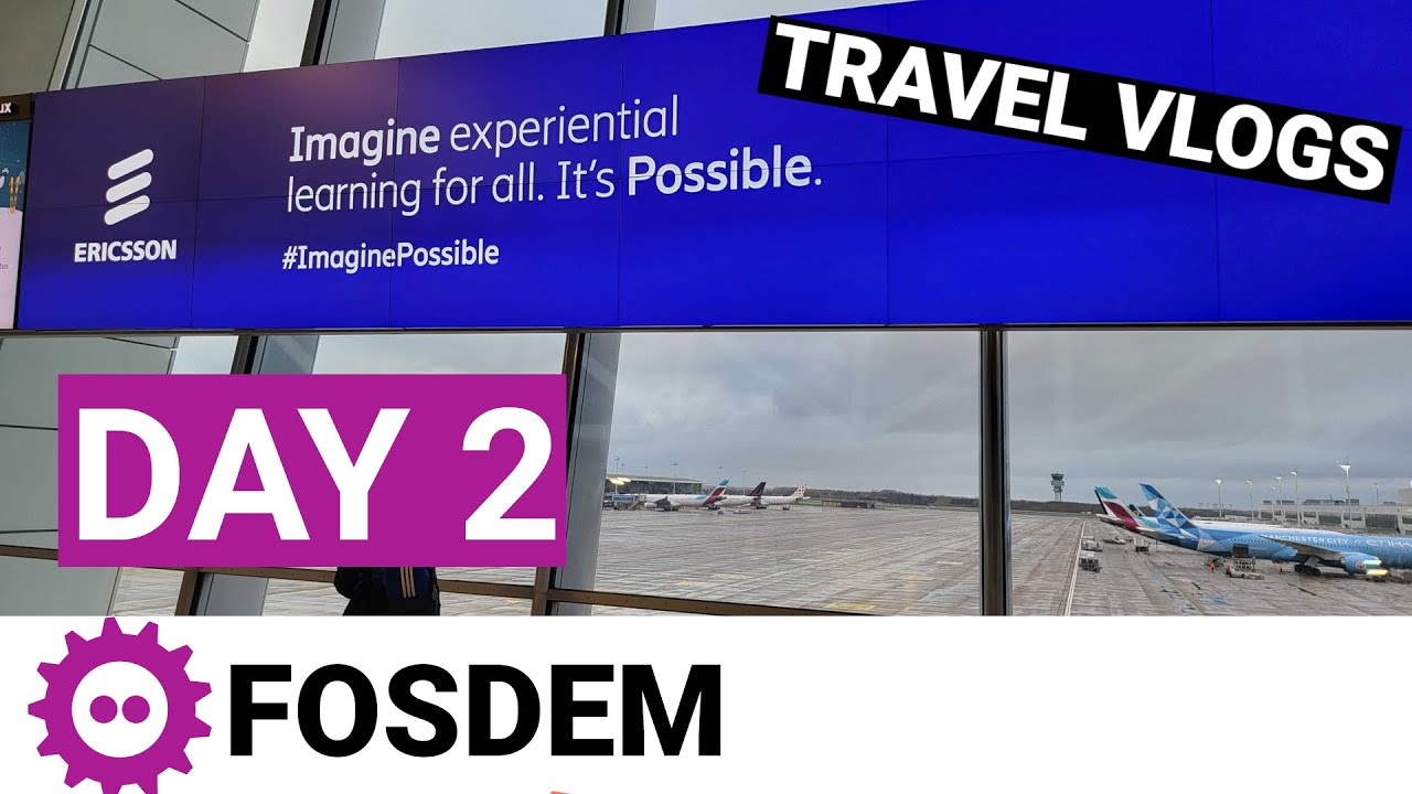 FOSDEM 2023 - Day 2 - Back home (Brussels airport tour)!