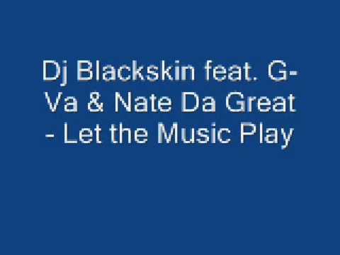 Dj Blackskin feat  G-Va & Nate Da Great - Let the Music Play