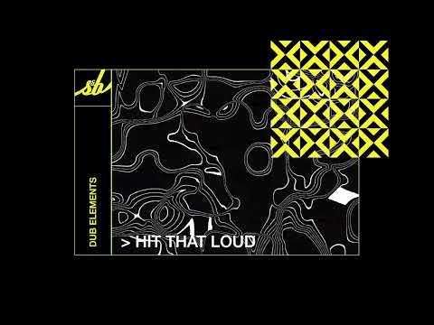 Dub Elements - Hit That Loud