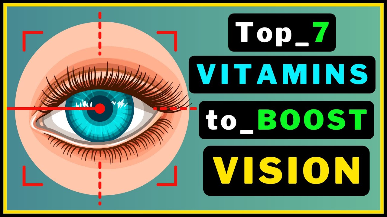 Top 7 Vitamins to Boost Vision & Eye Health