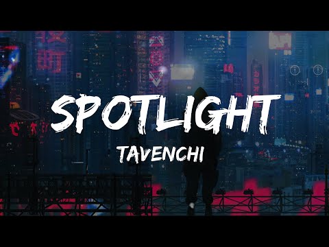 Tavenchi - Spotlight (Lyrics Video)