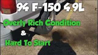 94 F150 4.9L Runs Rich, Hard To Start, Black Smoke, Poor Idle