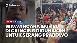 Klarifikasi Ibu-ibu yang Video Wawancaranya Diedit untuk Serang Prabowo, Ngaku Disodori Rp 200 Ribu