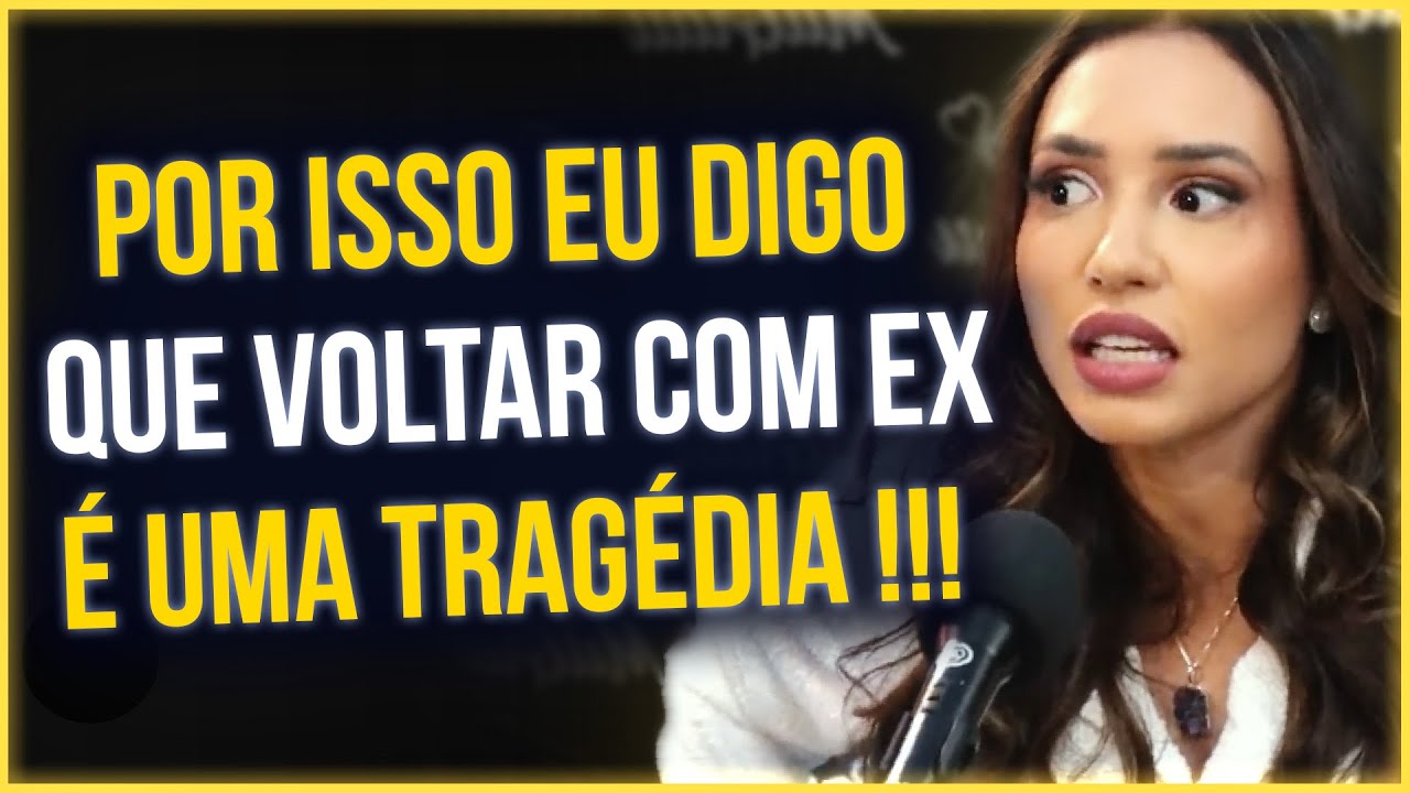 POR ISSO NÃO VALE A PENA VOLTAR com a EX !!!