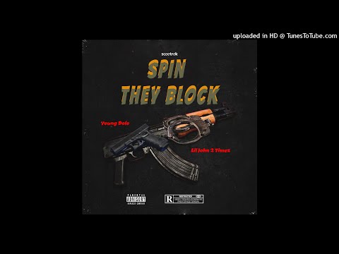 YH Young Dolo x (MrGdk) Liljohn 2 Timez - Spin They Block (Exclusive Audio)