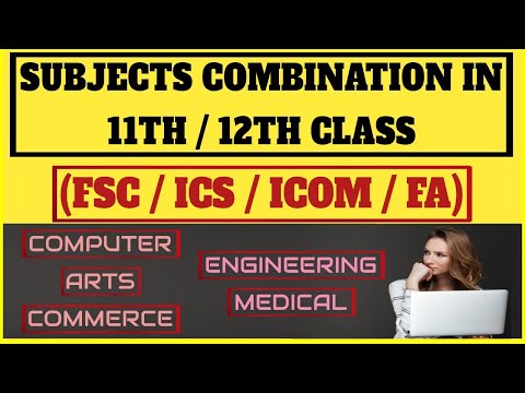 Subjects Combination in 11th and 12th class | Subjects in FSC , ICS , ICOM and FA
