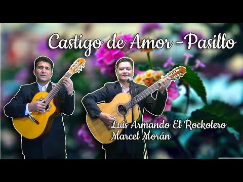 Castigo de Amor - Pasillo | Luis Armando El Rockolero con Marcel Moran