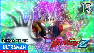 Download lagu ULTRAMAN Z 15 'A Warrior's Duty' | Bahasa Melayu mp3