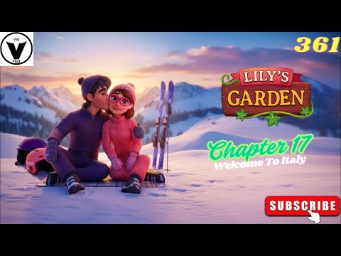 Lily's Garden Day 361 - Chapter 17 - Welcome To Italy