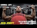 Animal Life | The Olympia Experience and Lessons Learned with John Jewett