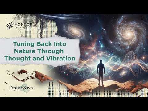 Tuning Back Into Nature Through Thought and Vibration | Explorer GLS #78