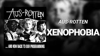Xenophobia // Aus-Rotten