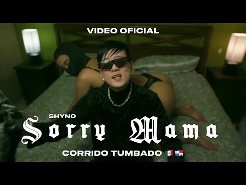 Shyno - SORRY MAMA (Corrido Tumbado 🇲🇽🇵🇦) [Official Video] | by Montero Beatz