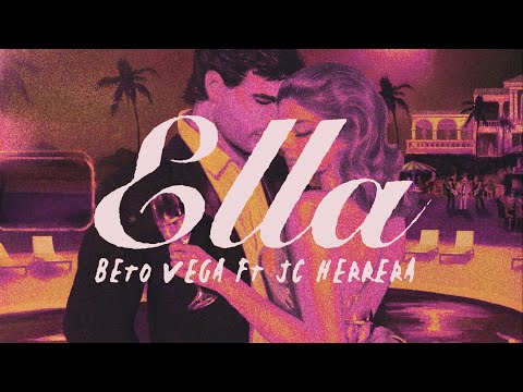 Beto Vega x JC Herrera - Ella (Lyric Video)