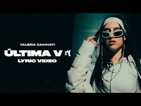 Valeria Canavati - Última V :'( (Letra / Lyric Video)