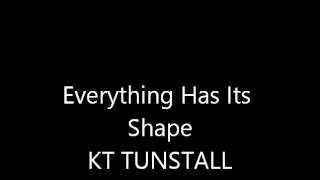 Singing a Snippet of a Song (Everything Has Its Shape- KT Tunstall)
