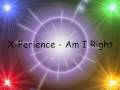X-Perience - Am I Right 