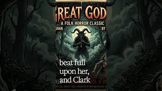 A Clip from The Great God Pan by Arthur Machen