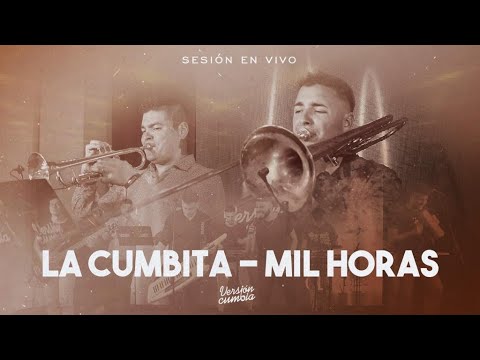 VERSIÓN CUMBIA - LA CUMBITA / MIL HORAS (LIVE SESSION 2022)