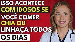 O Que Acontece Com Seu Corpo Se Você Comer CHIA ou LINHAÇA Todo Dia Depois dos 60? | Dra. Graça