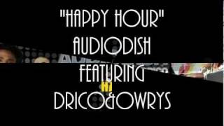Happy Hour - Audiodish feat Drico & Owrys