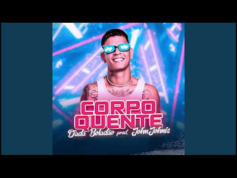DADA BOLADÃO - CORPO QUENTE (Prod.JohnJohnis)